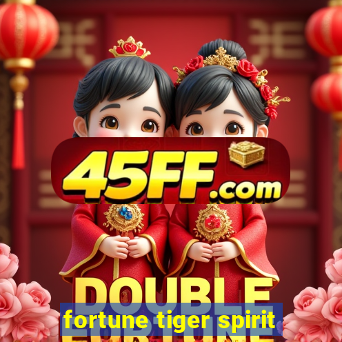 fortune tiger spirit